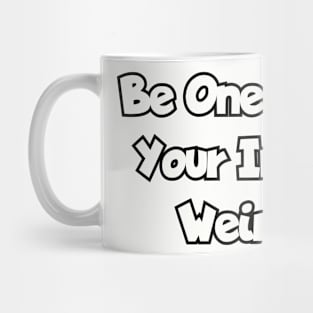 Be one with your inner weird. Mug